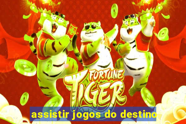 assistir jogos do destino